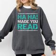 Teacher T Shirts Ha Ha Made You Read Shirt Comfort Colors Sweatshirt Pepper Teacher T Shirts Ha Ha Made You Read Shirt Comfort Colors Sweatshirt Pepper