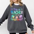 Im A Teacher Whats Your Superpower Teaching Professional Comfort Colors Sweatshirt Pepper Im A Teacher Whats Your Superpower Teaching Professional Comfort Colors Sweatshirt Pepper