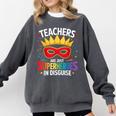 Teachers Are Just Superheroes In Disguise Fun Back To School Comfort Colors Sweatshirt Pepper