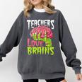 Teachers Love Brains Zombie Teacher Halloween Zombies Comfort Colors Sweatshirt Pepper