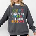 Teachers I Love My Job For All The Little Reasons Teacher Comfort Colors Sweatshirt Pepper Teachers I Love My Job For All The Little Reasons Teacher Comfort Colors Sweatshirt Pepper