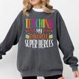 Teaching My Favorite Superheros Men Women SPED Teacher Comfort Colors Sweatshirt Pepper Teaching My Favorite Superheros Men Women SPED Teacher Comfort Colors Sweatshirt Pepper