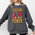 Teaching Is My Super Power Superhero Teacher Comfort Colors Sweatshirt Pepper Teaching Is My Super Power Superhero Teacher Comfort Colors Sweatshirt Pepper