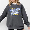 TEACHING IS MY SUPER POWER Teacher Appreciation Comfort Colors Sweatshirt Pepper TEACHING IS MY SUPER POWER Teacher Appreciation Comfort Colors Sweatshirt Pepper
