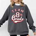 Team 8th Grade Eighth For Teacher Or Students For Men Women Girls Kids Comfort Colors Sweatshirt Pepper Team 8th Grade Eighth For Teacher Or Students For Men Women Girls Kids Comfort Colors Sweatshirt Pepper