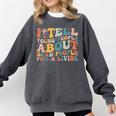 I Tell Young People About Dead People Groovy History Teacher Comfort Colors Sweatshirt Pepper