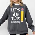 Lets Do This Test Day State Testing Teacher Motivational Comfort Colors Sweatshirt Pepper