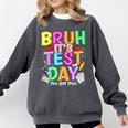 Testing Day Bruh It’s Test Day You Got This Teacher Student Comfort Colors Sweatshirt Pepper Testing Day Bruh It’s Test Day You Got This Teacher Student Comfort Colors Sweatshirt Pepper