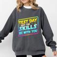 Testing Day Test Day May The Skills Be With You Teacher Comfort Colors Sweatshirt Pepper Testing Day Test Day May The Skills Be With You Teacher Comfort Colors Sweatshirt Pepper