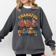 Thankful For My Preschool Turkeys Thanksgiving Teacher Fall Comfort Colors Sweatshirt Pepper
