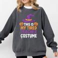 This Is My Tired Teacher Costume Halloween Comfort Colors Sweatshirt Pepper This Is My Tired Teacher Costume Halloween Comfort Colors Sweatshirt Pepper