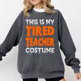 This Is My Tired Teacher Costume Quick Easy Lazy Halloween For Men Women Comfort Colors Sweatshirt Pepper This Is My Tired Teacher Costume Quick Easy Lazy Halloween For Men Women Comfort Colors Sweatshirt Pepper