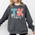 TK Vibes Back To School Teachers Students TK Team Comfort Colors Sweatshirt Pepper