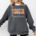 Toddler Teacher Retro Groovy Women Happy First Day Of School Comfort Colors Sweatshirt Pepper