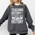 History Teacher Appreciation History Teaching Comfort Colors Sweatshirt Pepper History Teacher Appreciation History Teaching Comfort Colors Sweatshirt Pepper