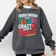 Tough Enough To Be A Teacher Crazy Enough To Love It Comfort Colors Sweatshirt Pepper Tough Enough To Be A Teacher Crazy Enough To Love It Comfort Colors Sweatshirt Pepper