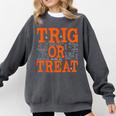 Trig Or Treat Trigonometry Math Teacher Halloween Comfort Colors Sweatshirt Pepper Trig Or Treat Trigonometry Math Teacher Halloween Comfort Colors Sweatshirt Pepper