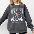 I Have Two Titles Teacher And Mom I Rock Them Both Floral Comfort Colors Sweatshirt Pepper I Have Two Titles Teacher And Mom I Rock Them Both Floral Comfort Colors Sweatshirt Pepper