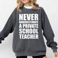 Never Underestimate A Private School Teacher Back To School Comfort Colors Sweatshirt Pepper
