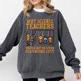Why Science Teachers Not Given Playground Duty Men Women Comfort Colors Sweatshirt Pepper