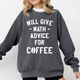 Will Give Math Advice For Coffee Mathematics Teacher Comfort Colors Sweatshirt Pepper Will Give Math Advice For Coffee Mathematics Teacher Comfort Colors Sweatshirt Pepper