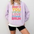 Admit It You Low Key Love 6th Grade Bruh Teacher Squad Life Comfort Colors Sweatshirt Orchid