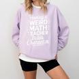 Algebra Lover Having A Weird Math Teacher Builds Character Comfort Colors Sweatshirt Orchid