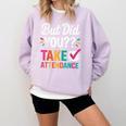 But Did You Take Attendance Teacher Back To School Comfort Colors Sweatshirt Orchid But Did You Take Attendance Teacher Back To School Comfort Colors Sweatshirt Orchid