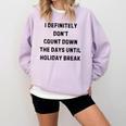 Back To School Teacher Outfit I Definitely Don't Count Down Holiday Break Lie Party Comfort Colors Sweatshirt Orchid