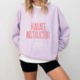 Best Karate Instructor Ever Martial Arts Teacher Sensei Comfort Colors Sweatshirt Orchid