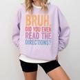 Bruh Did You Even Read The Directions Bruh Teacher For Men Women Comfort Colors Sweatshirt Orchid Bruh Did You Even Read The Directions Bruh Teacher For Men Women Comfort Colors Sweatshirt Orchid