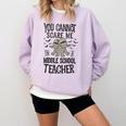 You Cannot Scare Me I'm A Middle School Teacher Halloween Comfort Colors Sweatshirt Orchid You Cannot Scare Me I'm A Middle School Teacher Halloween Comfort Colors Sweatshirt Orchid