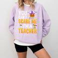 You Cant Scare Me Im A Teacher Halloween Trick Or Teach 2024 Comfort Colors Sweatshirt Orchid You Cant Scare Me Im A Teacher Halloween Trick Or Teach 2024 Comfort Colors Sweatshirt Orchid