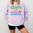 Chaos But Make It Academic Teacher Back To School Comfort Colors Sweatshirt Orchid Chaos But Make It Academic Teacher Back To School Comfort Colors Sweatshirt Orchid