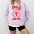 Chicago Teachers Matter Support Union Education Red For Ed Comfort Colors Sweatshirt Orchid Chicago Teachers Matter Support Union Education Red For Ed Comfort Colors Sweatshirt Orchid
