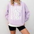 Coffee Teach Sleep Repeat Shirt Coffee Men Women Teacher Comfort Colors Sweatshirt Orchid Coffee Teach Sleep Repeat Shirt Coffee Men Women Teacher Comfort Colors Sweatshirt Orchid