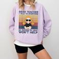 Dear Teacher I Talk To Everyone So Moving My Seat Won’t Help Comfort Colors Sweatshirt Orchid