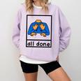 All Done Sign Language Speech Pathology Aac Sped Teacher Comfort Colors Sweatshirt Orchid All Done Sign Language Speech Pathology Aac Sped Teacher Comfort Colors Sweatshirt Orchid