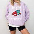Drama Teacher For Theatre And Performing Arts Comfort Colors Sweatshirt Orchid Drama Teacher For Theatre And Performing Arts Comfort Colors Sweatshirt Orchid