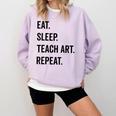Eat Sleep Teach Art Repeat Teaching Art Teacher Comfort Colors Sweatshirt Orchid Eat Sleep Teach Art Repeat Teaching Art Teacher Comfort Colors Sweatshirt Orchid