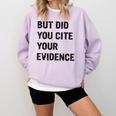 English Teacher But Did You Cite Your Evidence Comfort Colors Sweatshirt Orchid