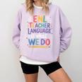 English Teaching ENL Teacher Language Is What We Do Comfort Colors Sweatshirt Orchid English Teaching ENL Teacher Language Is What We Do Comfort Colors Sweatshirt Orchid