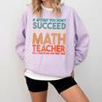 If At First You Don't Succeed Try Doing Math Teacher Comfort Colors Sweatshirt Orchid If At First You Don't Succeed Try Doing Math Teacher Comfort Colors Sweatshirt Orchid