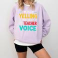 I’m Not Yelling This Is My PE School Teacher Voice I Teach Comfort Colors Sweatshirt Orchid