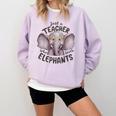 Just a Teacher Who Loves Elephants Elephant Lover Educator Comfort Colors Sweatshirt Orchid Just a Teacher Who Loves Elephants Elephant Lover Educator Comfort Colors Sweatshirt Orchid