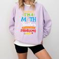 Math Teacher I Am A Math Teacher Of Course I Have Problems Comfort Colors Sweatshirt Orchid Math Teacher I Am A Math Teacher Of Course I Have Problems Comfort Colors Sweatshirt Orchid