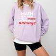 Math Teachers Aren't Mean Comfort Colors Sweatshirt Orchid Math Teachers Aren't Mean Comfort Colors Sweatshirt Orchid