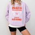 Math Teachers Love Brains Scary Halloween Men Women Comfort Colors Sweatshirt Orchid Math Teachers Love Brains Scary Halloween Men Women Comfort Colors Sweatshirt Orchid