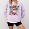 Math Is Tough But So Are You Motivational School Teacher Comfort Colors Sweatshirt Orchid Math Is Tough But So Are You Motivational School Teacher Comfort Colors Sweatshirt Orchid