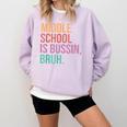 Middle School Teacher Middle School Is Bussin Bruh Comfort Colors Sweatshirt Orchid